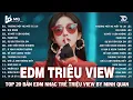 Download Lagu EDM TRIỆU VIEW BY MINH QUAN | BXH Nhạc Trẻ Remix Hay Nhất | Top 15 Bản EDM TikTok Hot Trend 2025