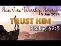 San Jose Jan 05 2024 TRUST HIM Psalms 62 5