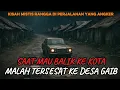 KISAH MISTIS RANGGA TERSESAT KE DESA GAIB