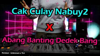 Download DJ Cak Culay Nabuy Nabuy x Abang Banting Dedek Bang VIRAL !!! MP3