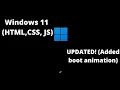 UPDATED windows 11 using HTML CSS and JAVASCRIPT added boot animation