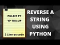 Reverse A String Using 2 Lines of code IN Python PULKIT PY