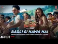 Download Lagu The Ba***ds Of Bollywood: Badli Si Hawa Hai (Audio) | Aryan | Anirudh, Arijit, Amira|Lakshya, Sahher