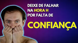 NÃO PERCA mais uma relação por falta de CONFIANÇA EM VOCÊ - [4 DICAS]