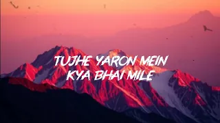 TUJHE YARON MEIN KYA BHAI MILE HINDI SONG 