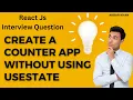 React js interview question Create a counter app without using useState