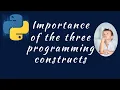 what is the importance of the three programming constructs