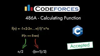 Codeforces 486A - Calculating Function Detailed C Solution TheCoDeveloper