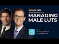 Clinical Approaches to Managing Male LUTS w Dr Craig Comiter Dr Ben Brucker Urology Ep 283
