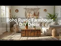 Transform Your Home with Boho Farmhouse Decor DIY Styling Ideas for a Relaxed Rustic Look 2025
