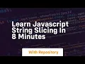 Learn javascript string slicing in 8 minutes