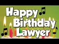 Happy Birt ay Lawyer A Happy Birt ay Song