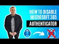 Microsoft 365 - How to DISABLE the Mandatory Microsoft Authenticator