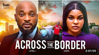 across the border 2 new trending nollywood nigerian movie 2025 sarian martin deza the great latest