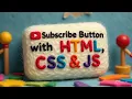 YouTube Style Subscribe Button Using HTML CSS JS