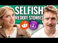 The Most Self-Centered People On Reddit Reading Reddit Stories