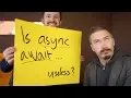 Is async await useless