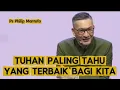 Download Lagu TUHAN PALING TAHU YANG TERBAIK UNTUK KITA || Khotbah Ps Philip Mantova || Faith Hope and Love Chanel