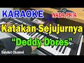 Lagu KATAKAN SEJUJURNYA ll KARAOKE PRO HD ll DEDDY DORES ll NADA PRIA C=DO