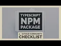 GitHub Community Checklist Building an NPM Package with TypeScript