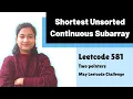 Shortest Unsorted Continuous Subarray Leetcode 581 Two pointers Day-3