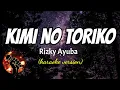 KIMI NO TORIKO - RIZKY AYUBA (karaoke version)