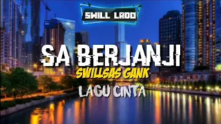 Download SA BERJANJI (SWILLSAS GANK) MP3