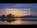Martin Garrix Ft.  Ed Sheeran - Rewind Repeat It ( Official Audio )