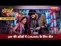 Download Lagu Jay Ki Aankhon Mein Chunri Ke Liye Preet | FULL EPISODE- 121 | Dahej Daasi | Nazara TV