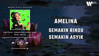 amelina semakin rindu semakin asyik lirik video 