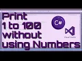 How to print 1 to 100 without using numbers C