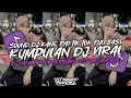 KUMPULAN DJ VIRAL TIK TOK TERBARU 2024 FULL BASS JEDAG JEDUG MENGKANE