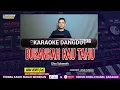 BUKANKAH KAU TAHU KARAOKE DANGDUT - ELVY SUKAESIH