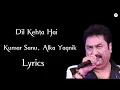 Download Lagu Dil kehta hai || LYRICS || Kumar Sanu, Alka Yagnik