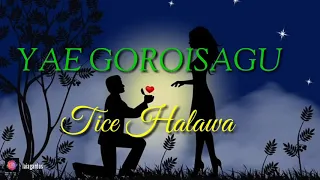 Download Tice Halawa | YAE GOROISAGU (liryc) MP3