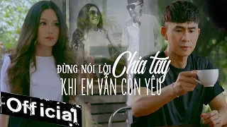 Download Đừng Nói Lời Chia Tay Khi Em Vẫn Còn Yêu - Châu Gia Kiệt (MV 4K OFFICIAL) #DNLCTKEVCY MP3