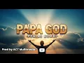 Download Lagu Papa God|Penias Kombi|2025 PNG Gospel Music|Prod by ACT Multimedia 