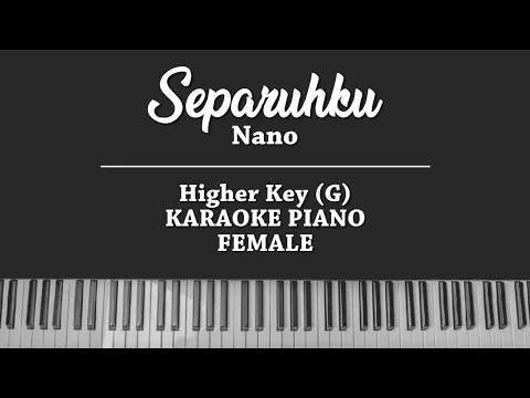 Download MP3 Separuhku - Nano (FEMALE KARAOKE PIANO COVER)