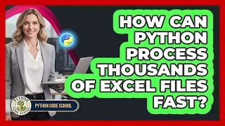 How Can Python Process Thousands Of Excel Files Fast - Python Code School