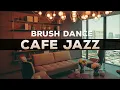 321Jazz - Brush Dance [ Cafe Jazz Music 2020 ]