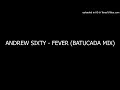 Download Lagu ANDREW SIXTY - FEVER (BATUCADA MIX)