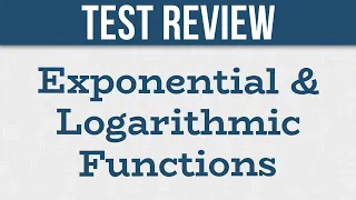 FULL Exponential Logarithmic Exam Review 
