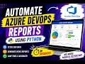 Azure DevOps Reporting Automation Using Python Step-by-Step Tutorial