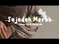 Download Lagu Sajadah Merah - cover by Ai Khodijah (Lirik Lagu)
