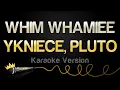 Lagu YKNIECE, PLUTO - WHIM WHAMIEE (Karaoke Version)