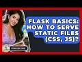 Flask Basics How To Serve Static Files CSS JS - Python Code School