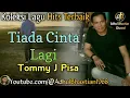 Lagu Lagu lawas yang paling banyak dicari ][ Tiada Cinta Lagi ~ Tommy J Pisa ][ Lagu hits terbaik