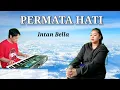 Download Lagu PERMATA HATI - EVIE TAMALA  (cover) Intan Bella