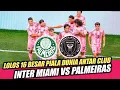 Download Lagu Lolos Bersama⁉️Piala Dunia Antar Club Inter Miami vs Palmeiras