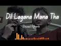 Lagu Jhan Dil Lagana Mana Tha (slowed reverb) Full Song #song #music #love 
